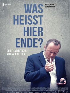 Was heisst hier Ende? Der Filmkritiker Michael Althen (Then is it the End? The Film Critic Michael Althen) 